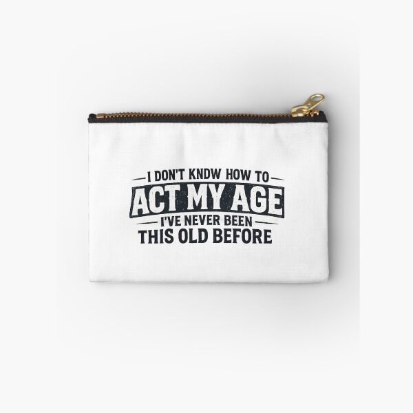Item preview, I Don’t Know How to Act My Age Shirt  Funny Aging Quote Vintage Birthday Design  designed and sold by Life Quotes.