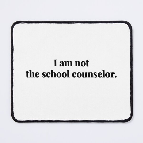 Item preview, I Am Not the School Counselor Gift designed and sold by 2SDFromFine.