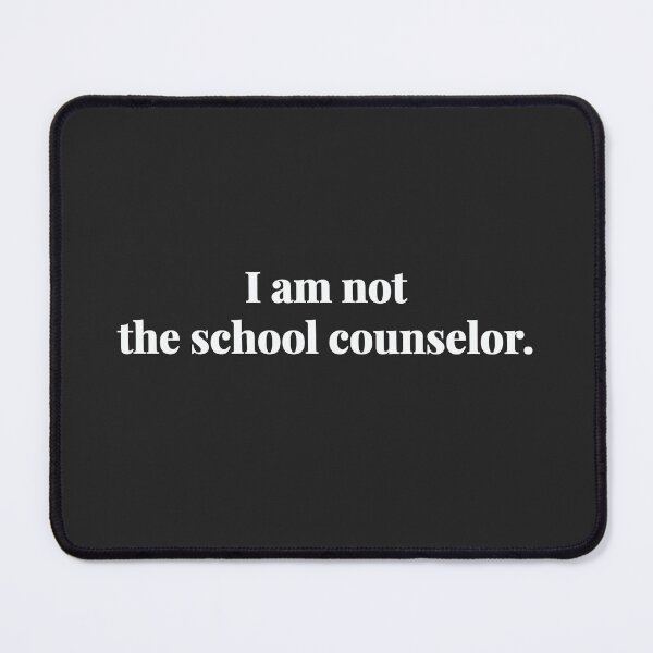 Item preview, I Am Not the School Counselor Gift designed and sold by 2SDFromFine.