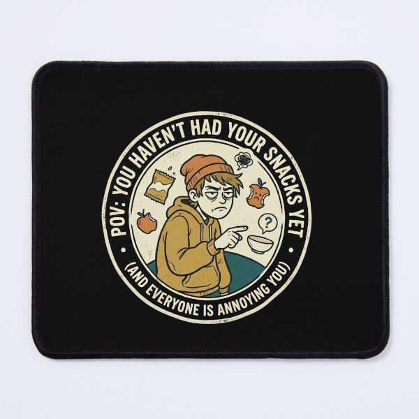 Item preview, POV: You Haven't Had Your Snacks Yet designed and sold by Zack's Digital Threads.