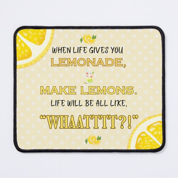 Item preview, When Life Gives You Lemonade, Make Lemons.... Modern Family Quotes designed and sold by Cherry&Co..