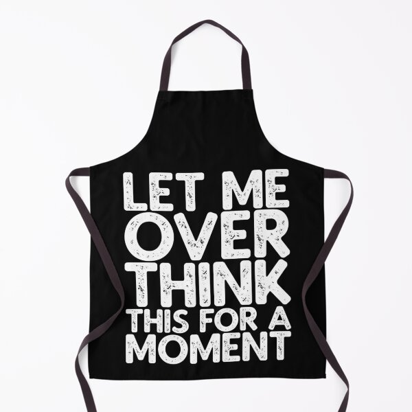 Item preview, Let Me Overthink This For A Moment designed and sold by AHobbyAJob.