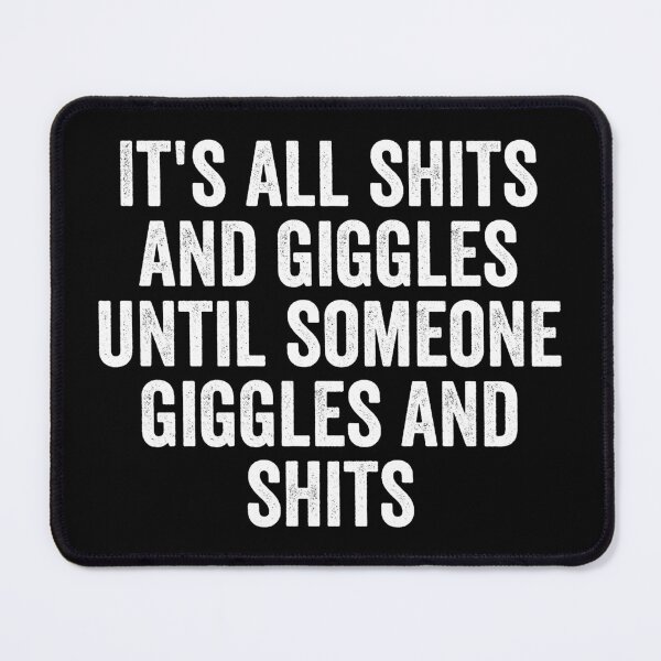 Item preview, It's all shits and giggles until someone giggles and shits designed and sold by definoyurie.