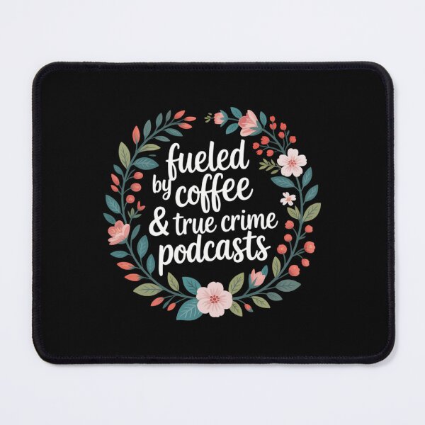 Item preview, Fueled by Coffee and True Crime Podcasts Lovers designed and sold by sailorjessiArt.