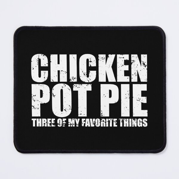 Item preview, Chicken Pot Pie Three Of My Favorite Things designed and sold by yushelaviora.