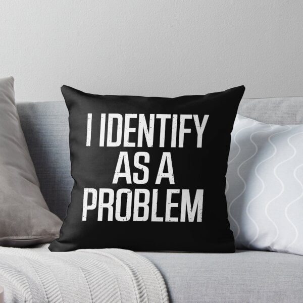 Item preview, I Identify As A Problem designed and sold by Worlddoodlex.