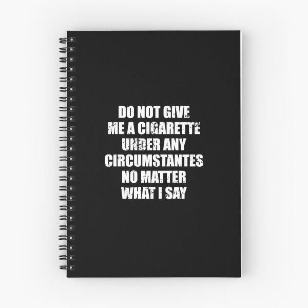 Item preview, do not give me a cigarette UNDER ANY CIRCUMSTANTES NO MATTER WHAT I SAY designed and sold by yushelaviora.