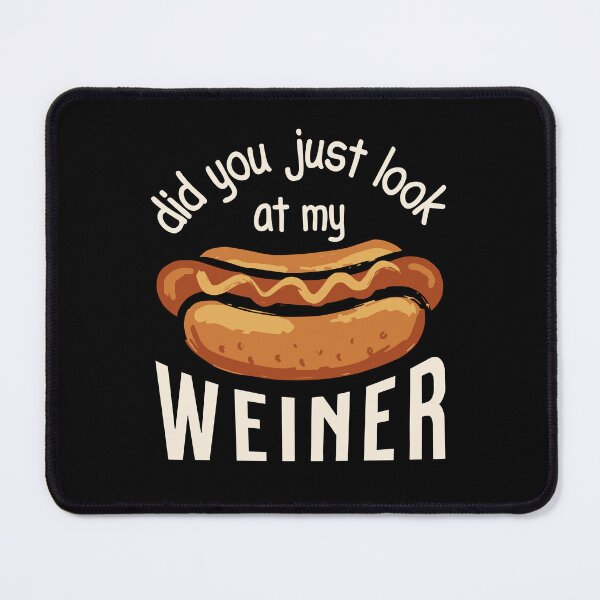 Item preview, Did You Just Look At My Weiner Funny Hot Dog designed and sold by StuckOnTees.
