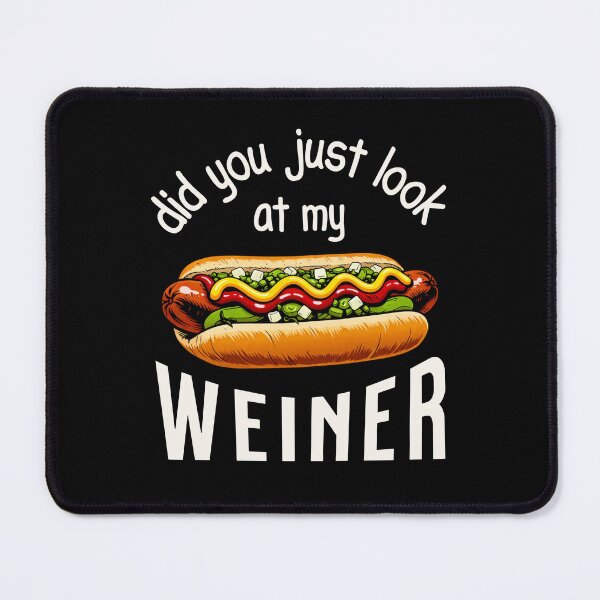 Item preview, Did You Just Look At My Weiner Hot Dog Funny designed and sold by StuckOnTees.