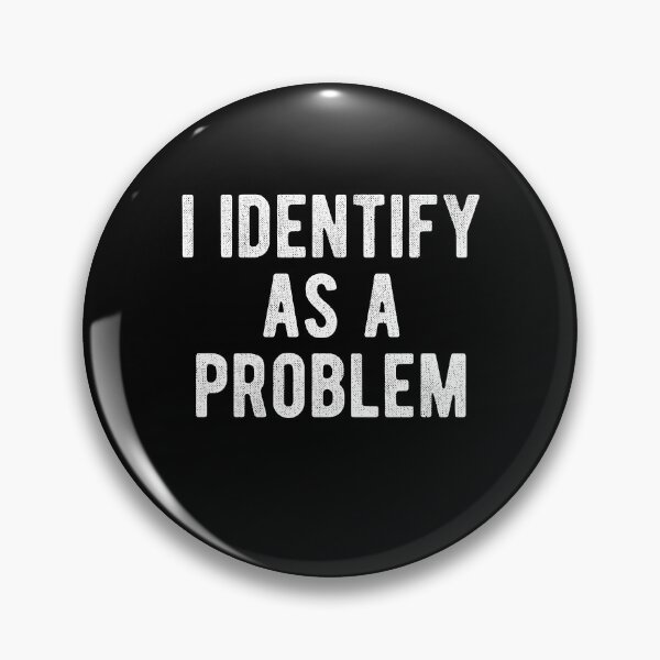 Item preview, I Identify As A Problem designed and sold by Worlddoodlex.