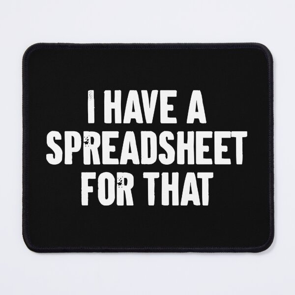 Item preview, I Have A Spreadsheet For That designed and sold by zemilrathemi.
