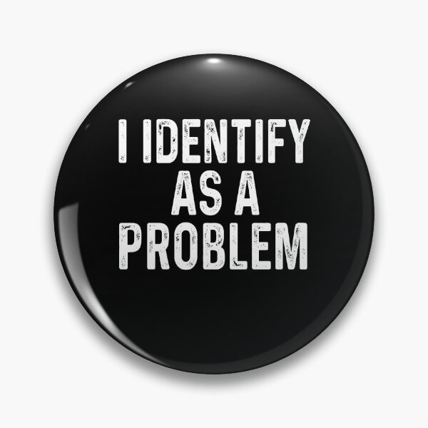 Item preview, I Identify As A Problem designed and sold by Worlddoodlex.