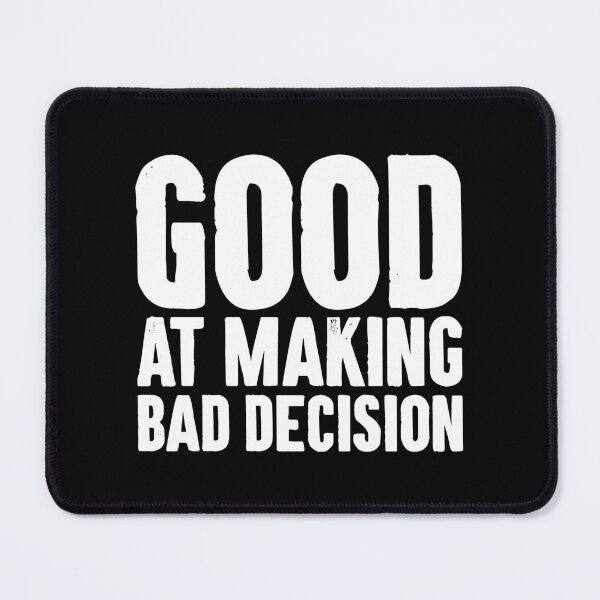 Item preview, Good At Making Bad Decision designed and sold by zemilrathemi.