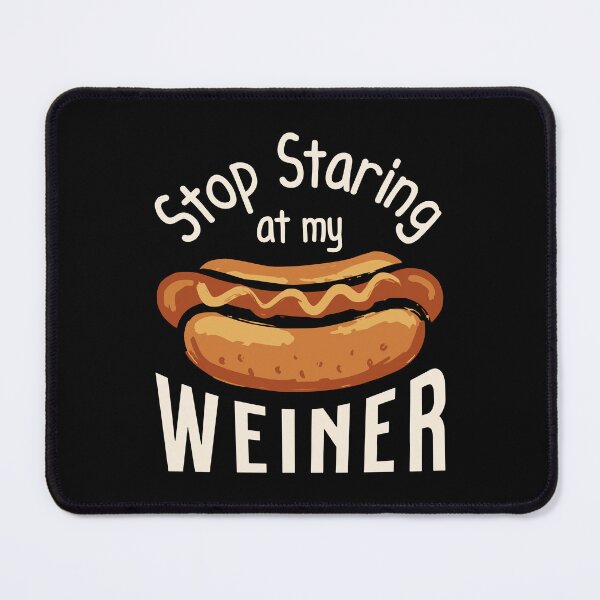 Item preview, Stop Staring at My Weiner Funny Hot Dog Humor designed and sold by StuckOnTees.