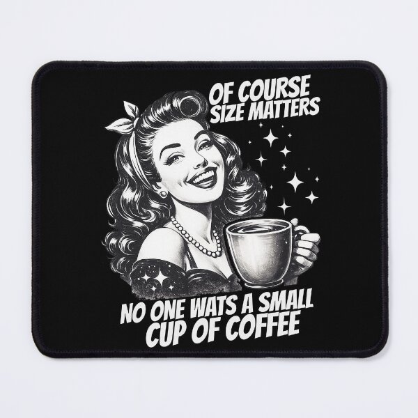 Item preview, Of Course Size Matters, No One Wants A Small Cup Of Coffee designed and sold by legendaryskins.