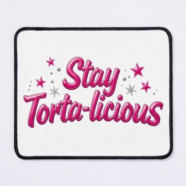 Item preview, A Fun and Fabulous Stay Torta-licious Grahpic designed and sold by BackwoodsFeral.