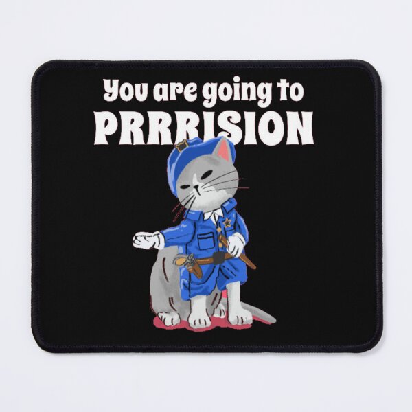 Item preview, You Are Going To Prrrision Cat Cop designed and sold by GenZFashion000.