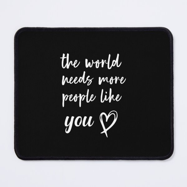 Item preview, The World Needs More People Like You: Inspirational Quote Gift designed and sold by TheAngelHeart.