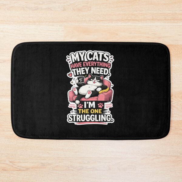 Item preview, MY CATS HAVE EVERYTHING THEY NEED. I'M THE ONE STRUGGLING. designed and sold by LumeLush.
