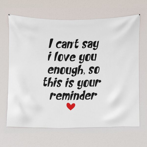 Item preview, I Can't Say I Love You Enough But This Is Your Reminder: Love Quote Gift  designed and sold by TheAngelHeart.