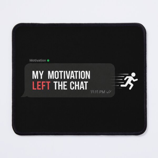 Item preview, My Motivation Left The Chat designed and sold by JalwaWear.