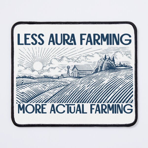 Item preview, Less Aura Farming, More Actual Farming (dark blue text) designed and sold by R-A Designs.