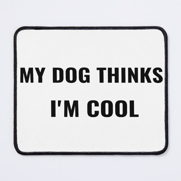 Item preview, My Dog Thinks I'm Cool T-Shirt – Funny Pet Owner Tee | Uncle Jichuan designed and sold by Uncle-Jichuan.