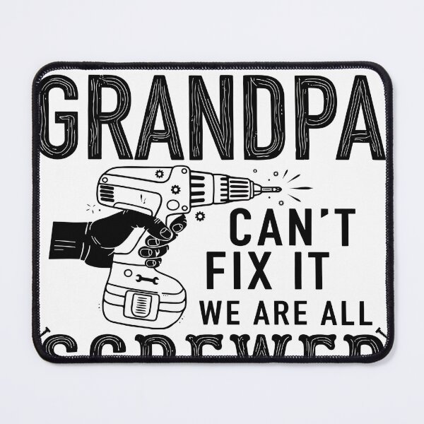 Item preview, Grandpa Can't Fix It Funny Handyman Quote designed and sold by CuteArtKawaii.