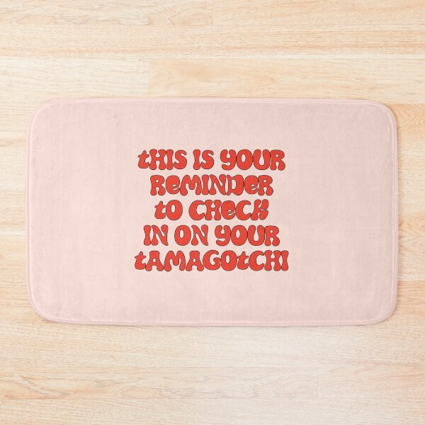 Item preview, This is your reminder to check in on your tamagotchi. designed and sold by Hello Bee Bee.