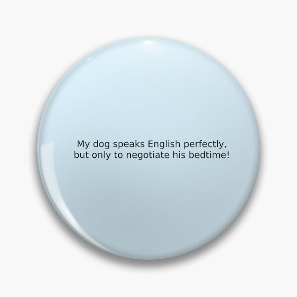 Item preview, My dog speaks English perfectly, but only to negotiate his bedtime! designed and sold by English Learning.