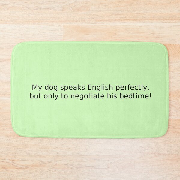 Item preview, My dog speaks English perfectly, but only to negotiate his bedtime! designed and sold by English Learning.