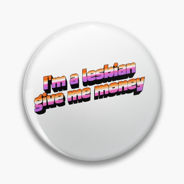 Item preview, I am a lesbian give me money designed and sold by mollzfahdays.