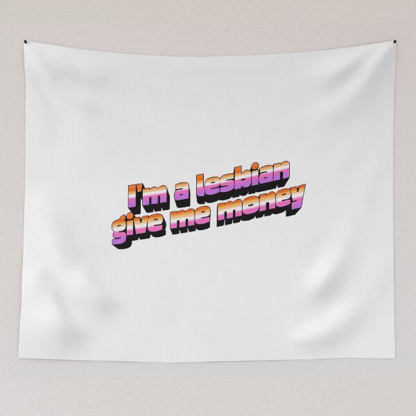 Item preview, I'm a lesbian give me money designed and sold by mollzfahdays.
