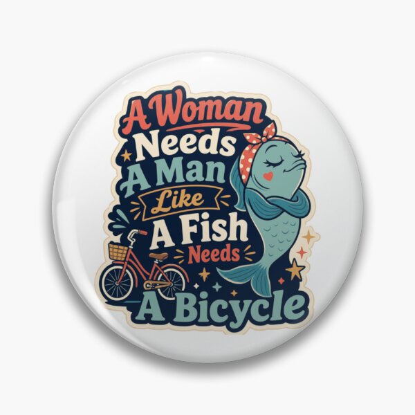 Item preview, A Woman Needs A Man Like A Fish Needs A Bicycle Playful Feminist Graphic designed and sold by ArtsyExplorer.