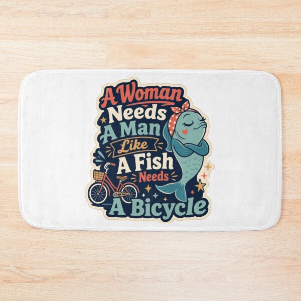 Item preview, A Woman Needs A Man Like A Fish Needs A Bicycle Playful Feminist Graphic designed and sold by ArtsyExplorer.