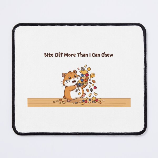 Item preview, Bite Off More Than I Can Chew Funny Hamster Food Pun designed and sold by Scorviouz.