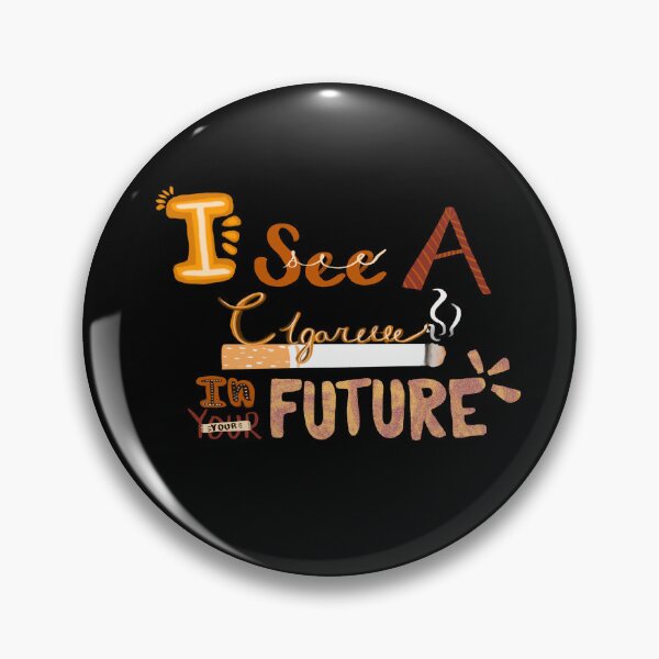 Item preview, I see a cigarette in your future” funny quote designed and sold by StudioSamanthaa.