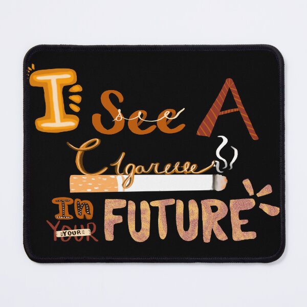 Item preview, I see a cigarette in your future” funny quote designed and sold by StudioSamanthaa.