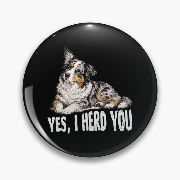 Item preview, Australian Shepherd Yes I Herd You Funny Herding Dog Lover Graphic T-Shirt Gift for Aussie Owners designed and sold by Teetreasure2.