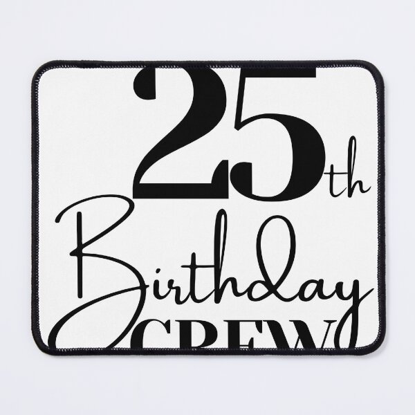 Item preview, 25th Birthday Crew | 25 Years Squad designed and sold by highflycrafts.