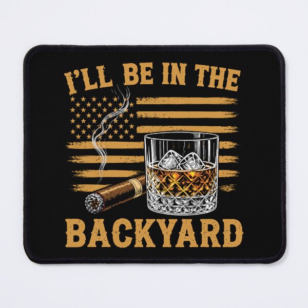 Item preview, I'll Be in The Backyard Funny Bourbon Cigar Lover designed and sold by Saitokuu7Art.