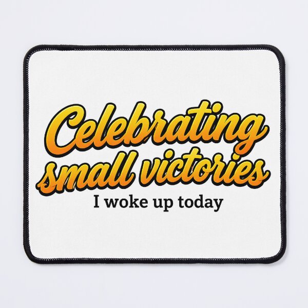 Item preview, Celebrating small victories designed and sold by Artmares.