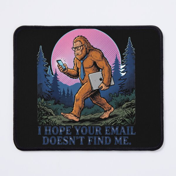 Item preview, I Hope Your Email Does Not Find Me Funny Bigfoot Corporate Humor designed and sold by AdyKurniawan.