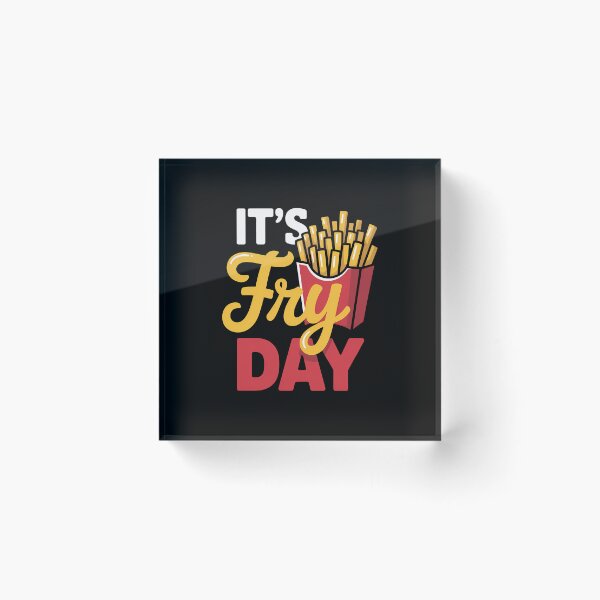 Item preview, It's Fry Day - French Fries Lover Fast Food Eater designed and sold by SapfireStuArt.