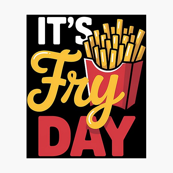 Item preview, It's Fry Day - French Fries Lover Fast Food Eater designed and sold by SapfireStuArt.