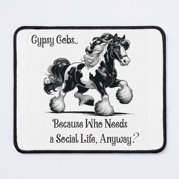 Item preview, Gypsy Cobs... Because who needs a Social life Anyway? designed and sold by Sketchy Pony.
