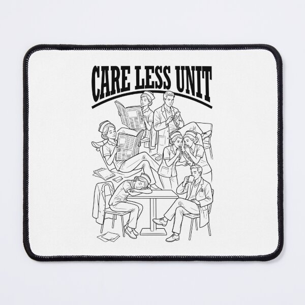 Item preview, Sarcastic Nurse Doctor Medical Care Less Unit Nursing designed and sold by GrandeDuc.