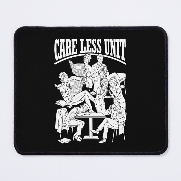 Item preview, Sarcastic Nurse Doctor Medical Care Less Unit Nursing designed and sold by GrandeDuc.