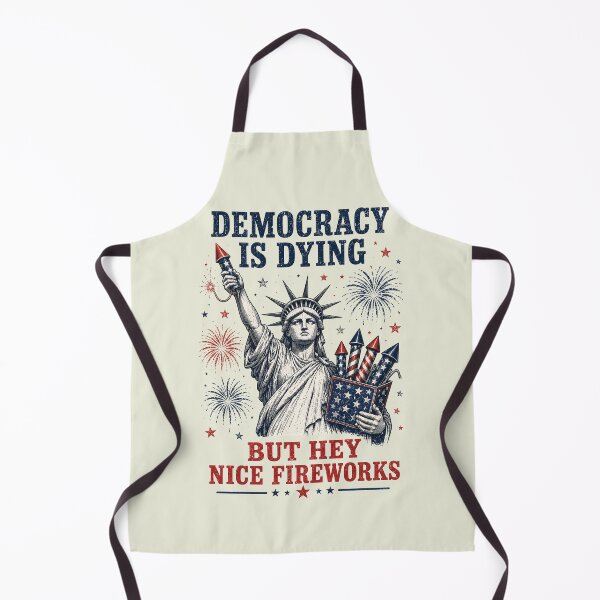 Item preview, Democracy is Dying But Hey Nice Fireworks Funny 4th of July designed and sold by sparkfavs.