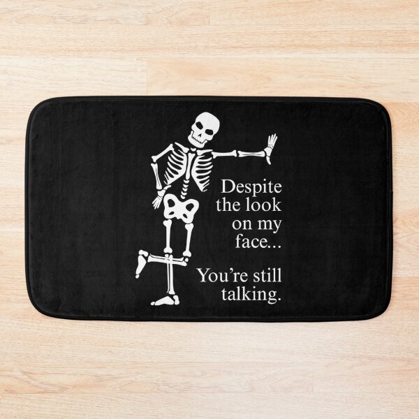 Item preview, Despite The Look On My Face... You're Still Talking. Skeleton Design designed and sold by OldSkullDesigns.